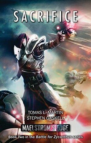Maelstrom's Edge: Sacrifice (Battle for Zycanthus Book 2) by Tomas L. Martin, Stephen Gaskell