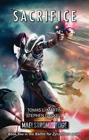 Maelstrom's Edge: Sacrifice (Battle for Zycanthus Book 2) by Stephen Gaskell, Tomas L. Martin