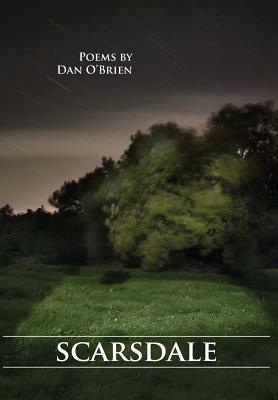 Scarsdale by Dan O'Brien