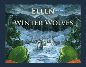 Ellen and the Winter Wolves by Jamin Still