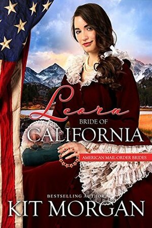 Leora: Bride of California by Kit Morgan