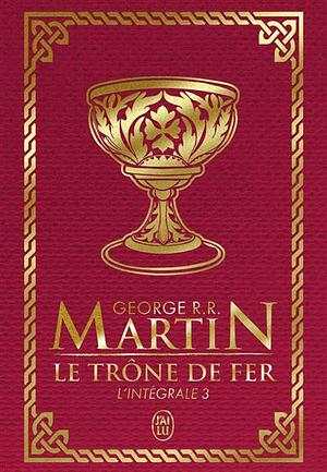 Le trône de fer: l'intégrale, Volume 3 by George R.R. Martin