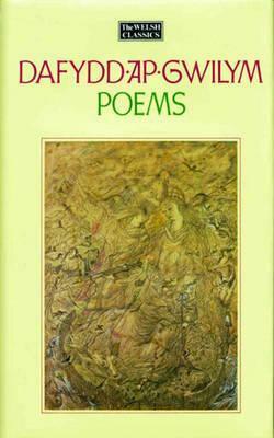 The Welsh Classics Vol. 1: Dafydd AP Gwilym: Poems (Welsh Classics Vol. 1) by Dafydd ap Gwilym