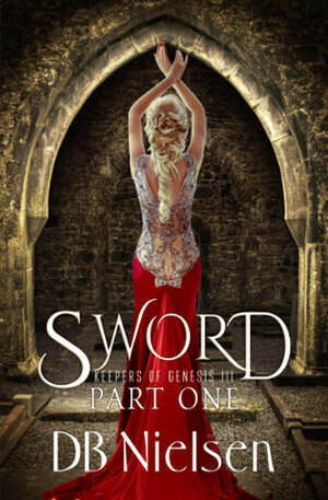 Sword, Part One by D.B. Nielsen