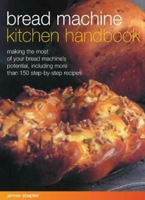 Bread Machine Kitchen Handbook by Jennie Shapter