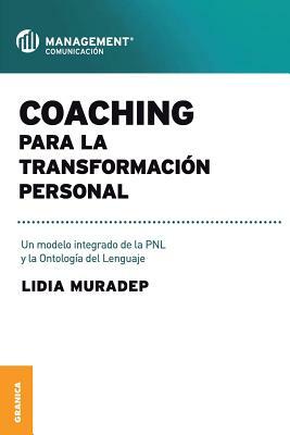 Coaching Para La Transformación Personal: Un modelo integrado de la PNL y la ontología del lenguaje by Lidia Muradep