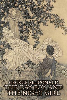 The Day Boy and the Night Girl by George Macdonald, Fiction, Classics, Action & Adventure by George MacDonald