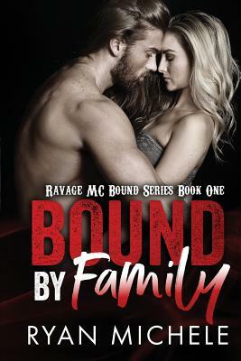 Bound by Family: Ravage MC Bound Series by Ryan Michele