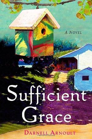 Sufficient Grace: A Novel by Darnell Arnoult, Darnell Arnoult