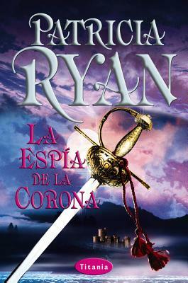 Espia de La Corona = the Sun and the Moon by Patricia Ryan