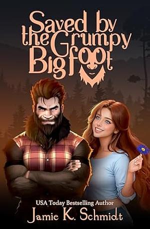 Saved By the Grumpy Bigfoot by Jamie K. Schmidt