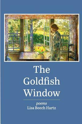 The Goldfish Window by Lisa Beech Hartz