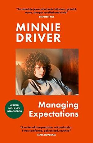 Managing Expectations: AS RECOMMENDED ON BBC RADIO 4. ‘Vital, heartfelt and surprising' Graham Norton by Minnie Driver, Minnie Driver