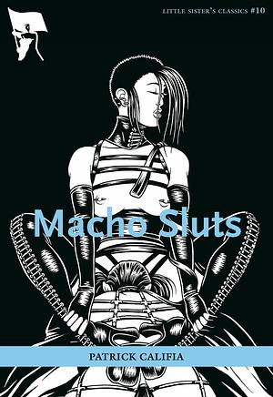 Macho Sluts (Little Sister's Classics (Numbered)) by Patrick Califia (5-Nov-2009) Paperback by Patrick Califia