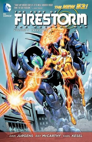 The Fury of Firestorm: The Nuclear Man, Volume 3: Takeover by Dan Jurgens, Ray McCarthy