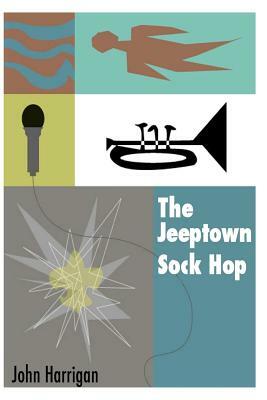 The Jeeptown Sock Hop by John Harrigan