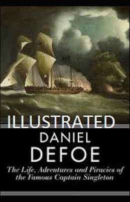 The Life, Adventures & Piracies of the Famous Captain Singleton Illustrated by Daniel Defoe