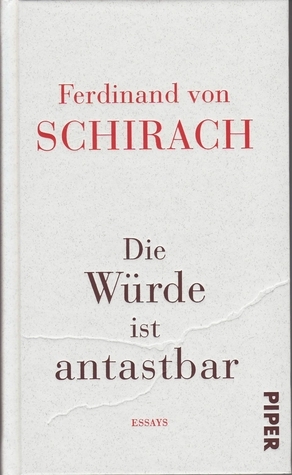 Die Würde ist antastbar by Ferdinand von Schirach