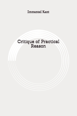 Critique of Practical Reason: Original by Immanuel Kant