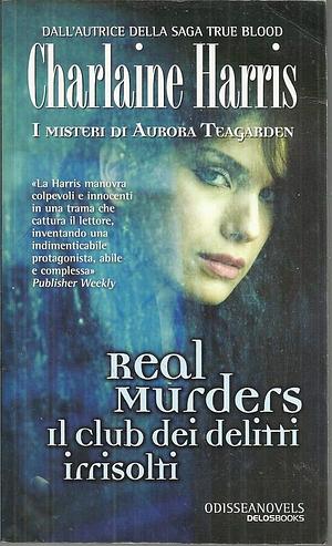 Real Murders: il Club dei delitti irrisolti by Charlaine Harris