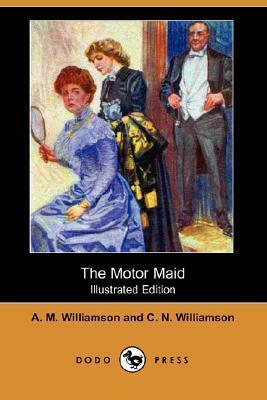 The Motor Maid by C.N. Williamson, A.M. Williamson
