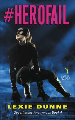 #herofail: Superheroes Anonymous Book 4 by Lexie Dunne