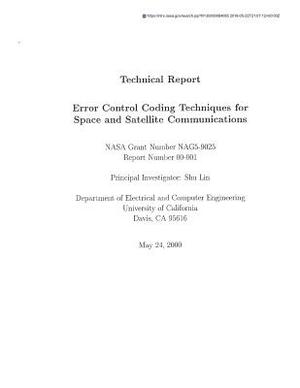 Error Control Coding Techniques for Space and Satellite Communications by National Aeronautics and Space Adm Nasa
