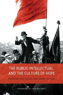 The Public Intellectual and the Culture of Hope by Jason Haslam, Joel Faflak