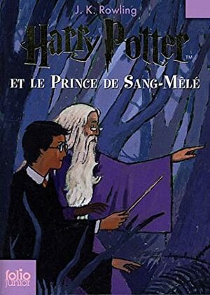 Harry Potter et le Prince de Sang-Mêlé by J.K. Rowling