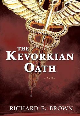 The Kevorkian Oath by Richard E. Brown
