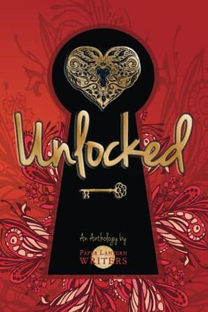 Unlocked: A Paper Lantern Writers Anthology by Mari Anne Christie, Edie Cay