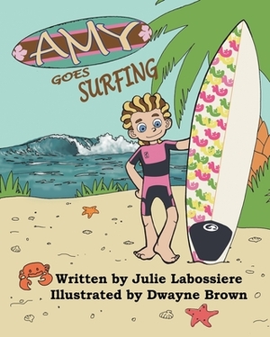 Amy Goes Surfing by Julie Labossiere