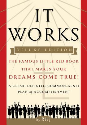 It Works: The Famous Little Red Book That Makes Your Dreams Come True! by Rhj