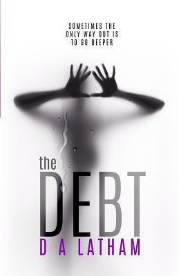 The Debt by D.A. Latham