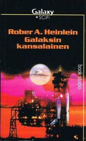 Galaksin kansalainen by Robert A. Heinlein, Reijo Kalvas