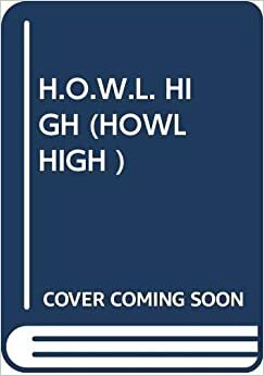 H.O.W.L. High by Ellen Leroe