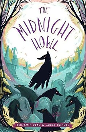 The Midnight Howl by Benjamin Read, Laura Trinder