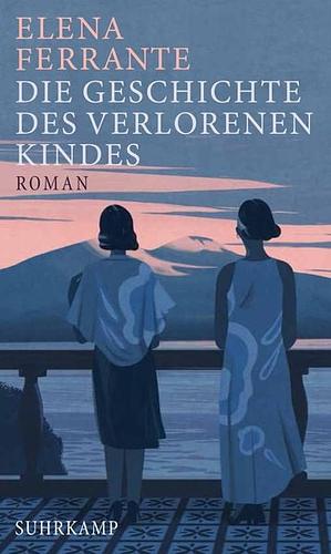 Die Geschichte des verlorenen Kindes by Elena Ferrante