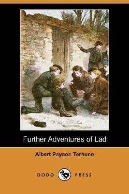 Further Adventures of Lad (Dodo Press) by Albert Payson Terhune