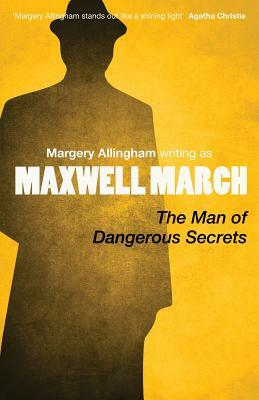 The Man of Dangerous Secrets by Maxwell March