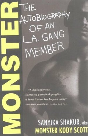 Monster: The Autobiography of an L.A. Gang Member by Sanyika Shakur