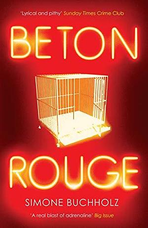 Beton Rouge by Rachel Ward, Simone Buchholz