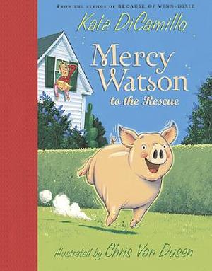 Mercy Watson to the Rescue by Kate DiCamillo