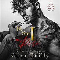 By Sin I Rise: Part One by Cora Reilly