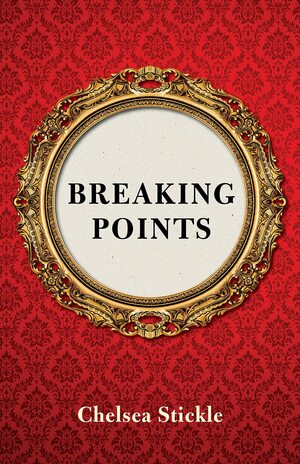 Breaking Points by Chelsea Stickle
