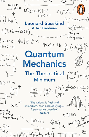 Quantum Mechanics: The Theoretical Minimum by Art Friedman, Leonard Susskind