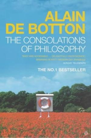 The Consolations of Philosophy by Alain de Botton