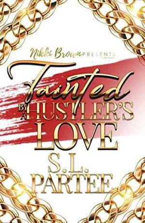 Tainted by a Hustler's Love by S.L. Partee