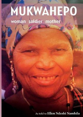 Mukwahepo. Women Soldier Mother by Ellen Ndeshi Namhila