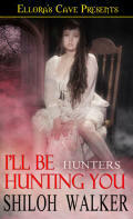 I'll Be Hunting You by Shiloh Walker